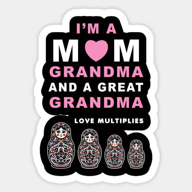 I'm a Mom, Grandma, Great Grandma T-Shirt with Matryoshka Dolls, Family Love Gift Sticker by Cat In Orbit ®